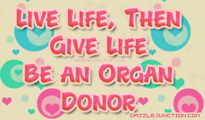 Live Life Give Life