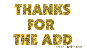 Gold block text graphic that says Thanks for the Add.