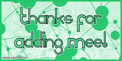 Green text graphic that says Thanks for adding me.