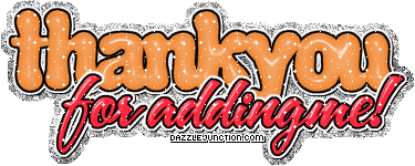 Orange and red text graphic that says Thank You for Adding Me.