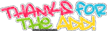 Colorful slanted text graphic that says Thanks for the Add.