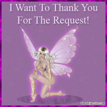 Purple fairy graphic that says I Want To Thank You For The Request.