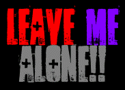 Leave Me Alone