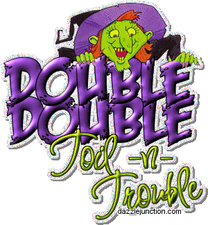Double Toil Trouble