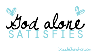 God Alone Satisfies