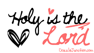 Holy Is The Lord