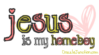 Jesus Is My Homeboy quote