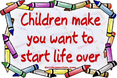 Children Start Life Over quote