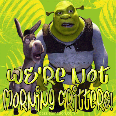 Not Morning Critters Shrek quote