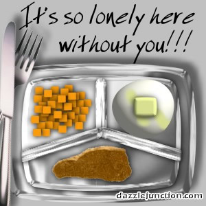 Tv Dinner Lonely Without Dj quote