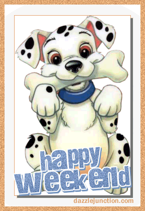 Dalmation Happy Weekend